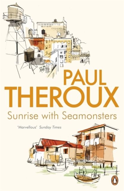 Sunrise With Seamonsters : Travels And Discoveries 1964-1984