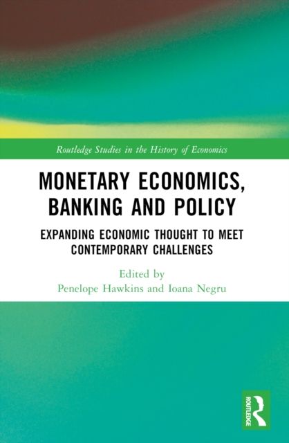 Monetary Economics, Banking and Policy : Expanding Economic Thought to Meet Contemporary Challenges