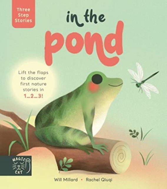 Three Step Stories: In the Pond : Lift the flaps to discover first nature stories in 1… 2… 3!