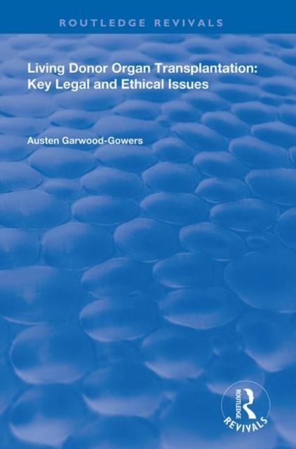Living Donor Organ Transplantation : Key Legal and Ethical Issues