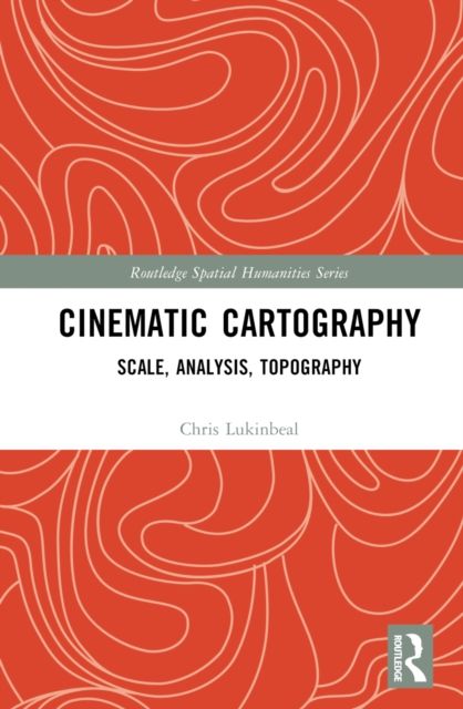 Cinematic Cartography : Scale, Analysis, Topography