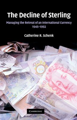 The Decline of Sterling : Managing the Retreat of an International Currency, 1945–1992