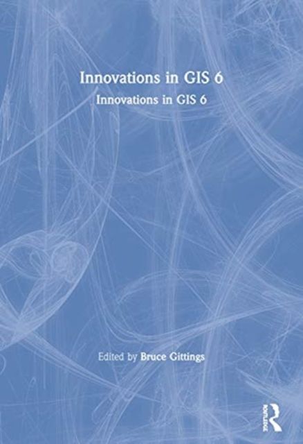 Innovations in GIS 6 : Integrating Information Infrastructures with GI Technology