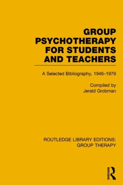 Group Psychotherapy for Students and Teachers (RLE: Group Therapy) : Selected Bibliography, 1946-1979