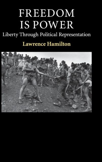 Freedom Is Power : Liberty through Political Representation