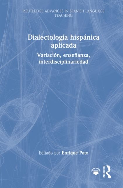 Dialectologia hispanica aplicada : Variacion, ensenanza, interdisciplinariedad