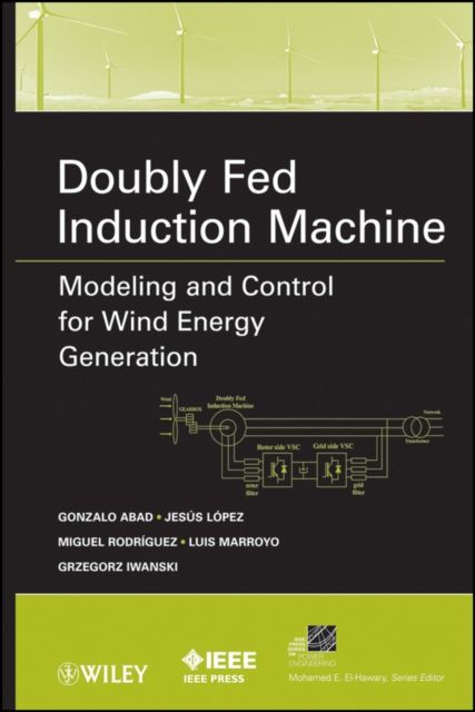 Doubly Fed Induction Machine : Modeling and Control for Wind Energy Generation