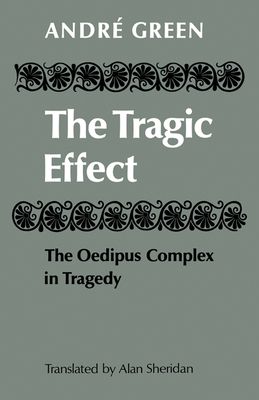 The Tragic Effect : The Oedipus Complex in Tragedy