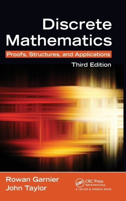 Discrete Mathematics : Proofs, Structures and Applications, Third Edition