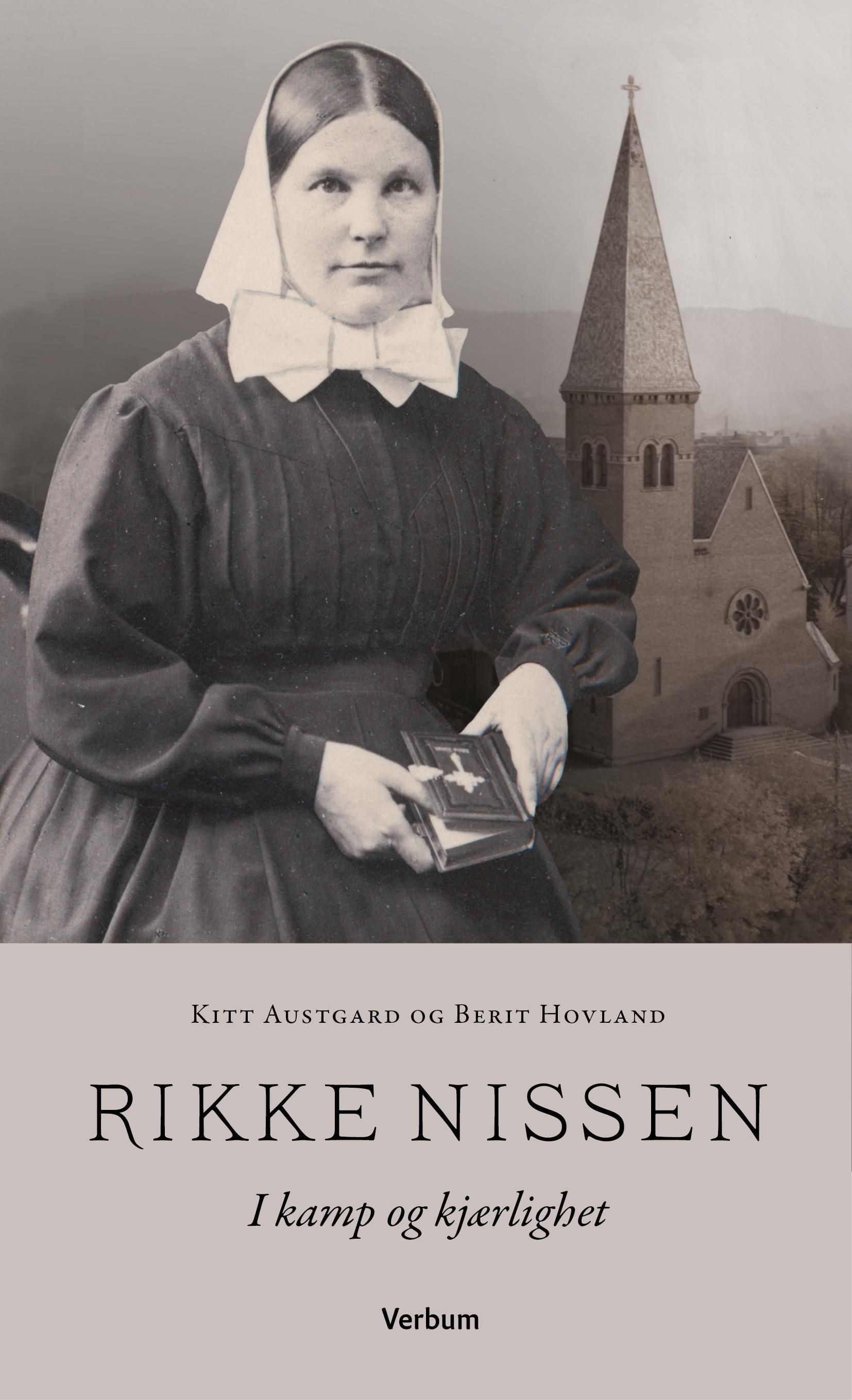 Rikke Nissen : i kamp og kjærlighet : Norges første sykepleielærer