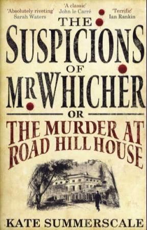 The suspicions of Mr Whicher, or The murder at Road Hill House