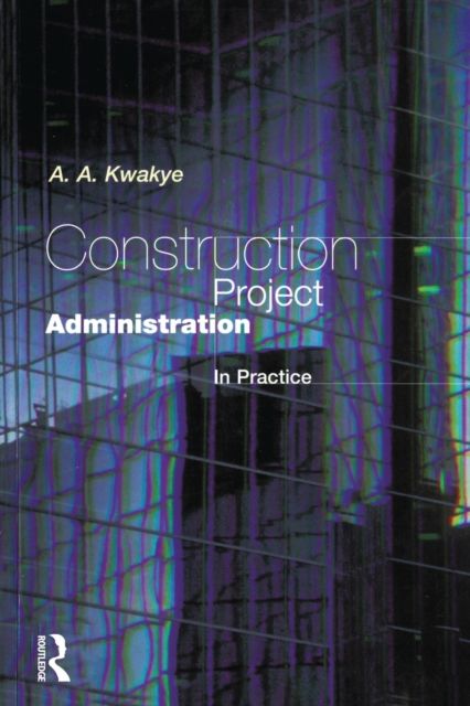 Construction Project Administration in Practice