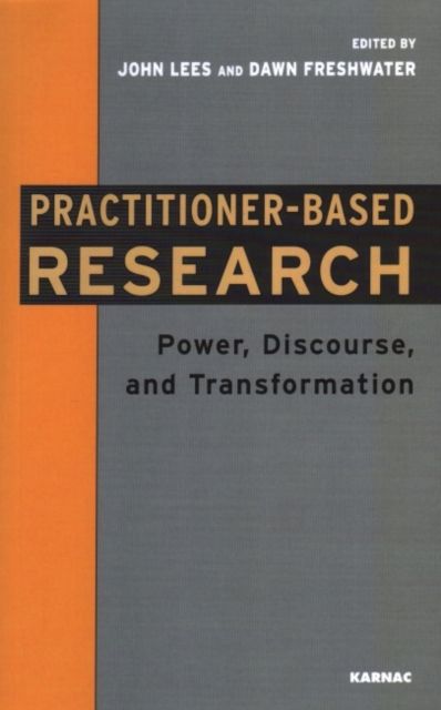 Practitioner-Based Research : Power, Discourse and Transformation