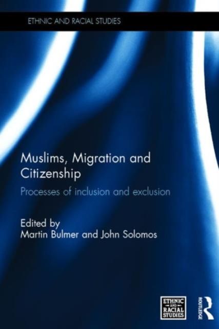 Muslims, Migration and Citizenship : Processes of Inclusion and Exclusion