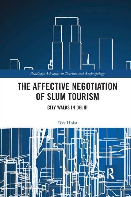 The Affective Negotiation of Slum Tourism : City Walks in Delhi