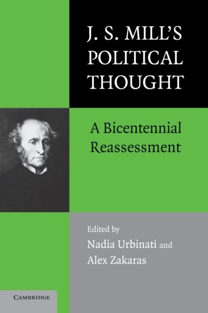 J.S. Mill's Political Thought : A Bicentennial Reassessment