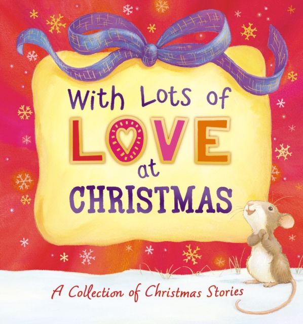 With Lots of Love at Christmas - A Collection of Christmas Stories : A Collection of Christmas Stories