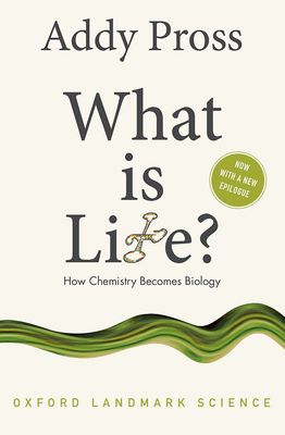 What is Life? : How Chemistry Becomes Biology