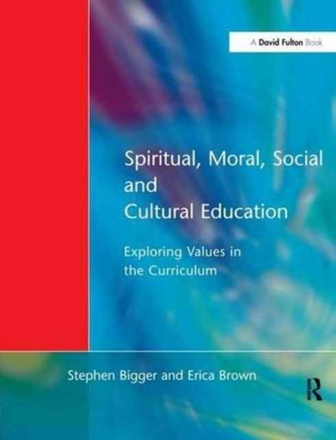 Spiritual, Moral, Social, & Cultural Education : Exploring Values in the Curriculum