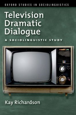 Television Dramatic Dialogue : A Sociolinguistic Study
