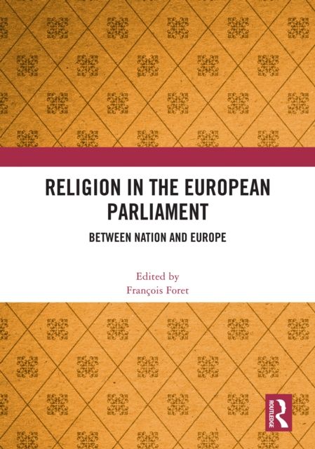 Religion in the European Parliament : Between Nation and Europe