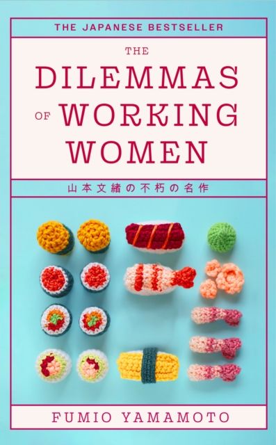 The Dilemmas of Working Women : The Japanese Bestseller