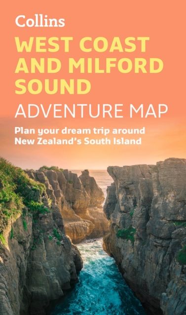 West Coast and Milford Sound Adventure Map : Plan Your Dream Trip Around New Zealand's South Island