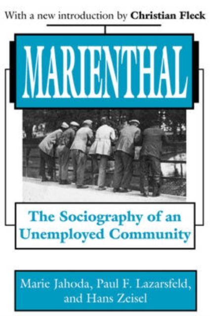 Marienthal : The Sociography of an Unemployed Community