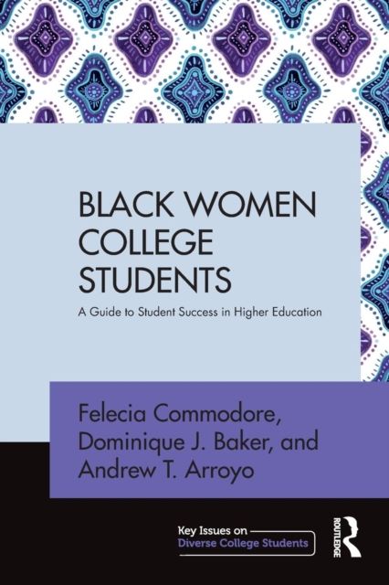 Black Women College Students : A Guide to Student Success in Higher Education