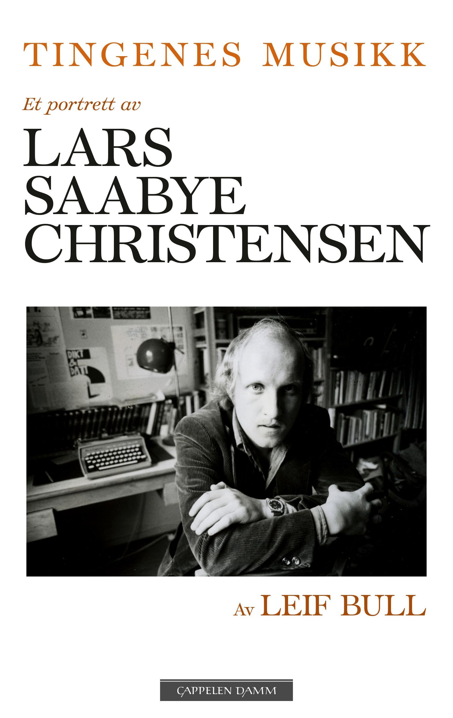 Tingenes musikk : et portrett av Lars Saabye Christensen