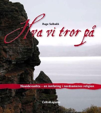 Hva vi tror på : noaidevuohta - en innføring i nordsamenes religion