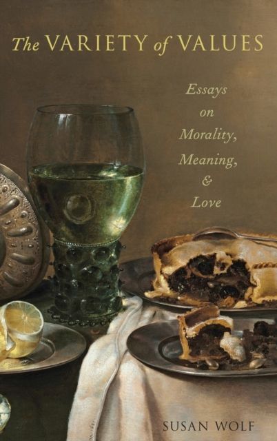 The Variety of Values : Essays on Morality, Meaning, and Love