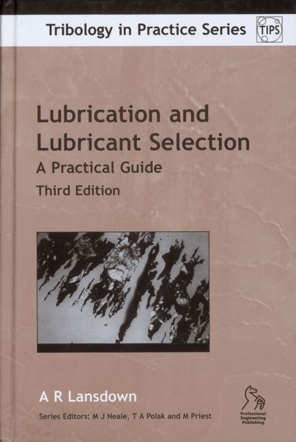 Lubrication and Lubricant Selection : A Practical Guide