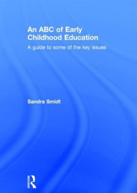 An ABC of Early Childhood Education : A guide to some of the key issues
