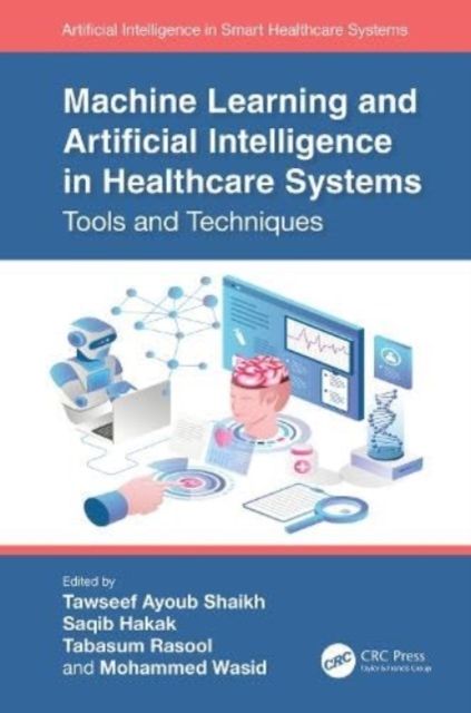 Machine Learning and Artificial Intelligence in Healthcare Systems : Tools and Techniques