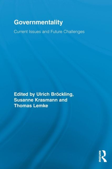 Governmentality : Current Issues and Future Challenges