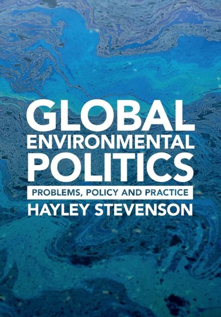 Global Environmental Politics : Problems, Policy and Practice