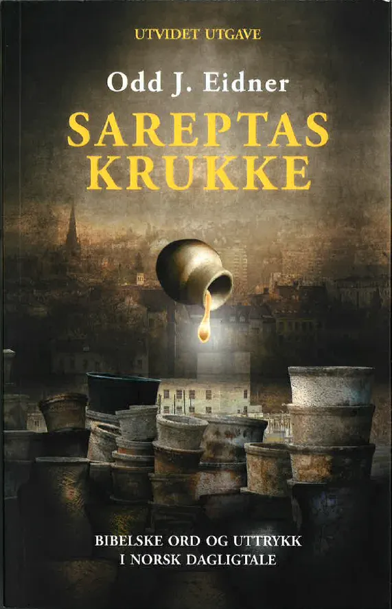 Sareptas krukke : bibelske ord og uttrykk i norsk dagligtale