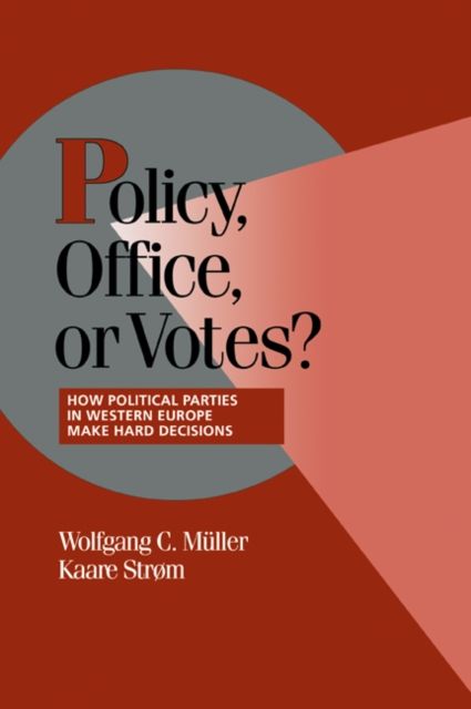 Policy, Office, or Votes? : How Political Parties in Western Europe Make Hard Decisions