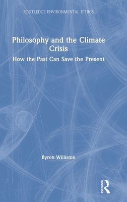 Philosophy and the Climate Crisis : How the Past Can Save the Present