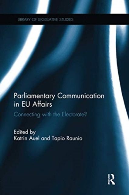 Parliamentary Communication in EU Affairs : Connecting with the Electorate?