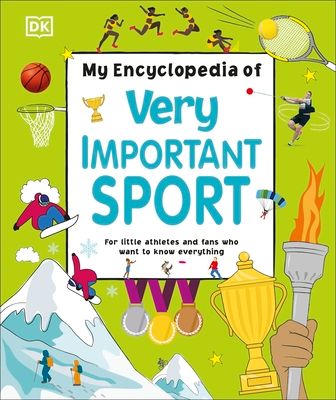 My Encyclopedia of Very Important Sport : For little athletes and fans who want to know everything