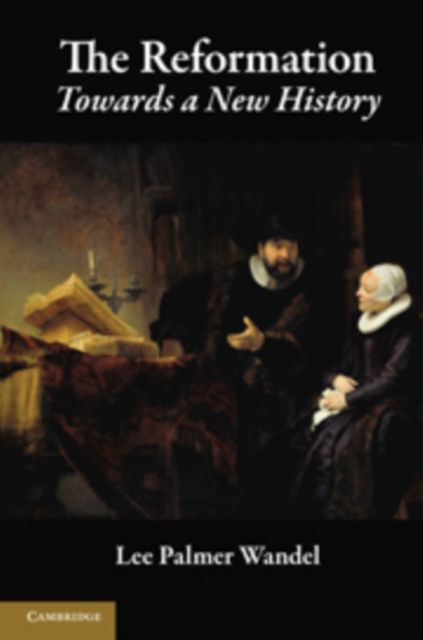 The Reformation : Towards a New History