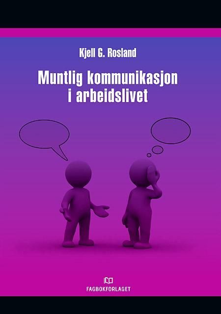 Muntlig kommunikasjon i arbeidslivet : en praktisk innføring
