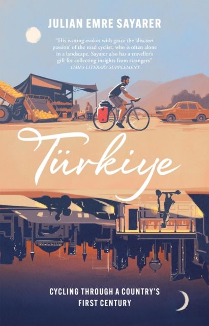 Turkiye : Cycling Through a Country’s First Century