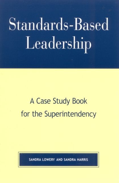 Standards-Based Leadership : A Case Study Book for the Superintendency