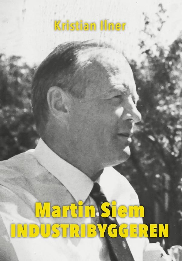 Martin Siem : industribyggeren