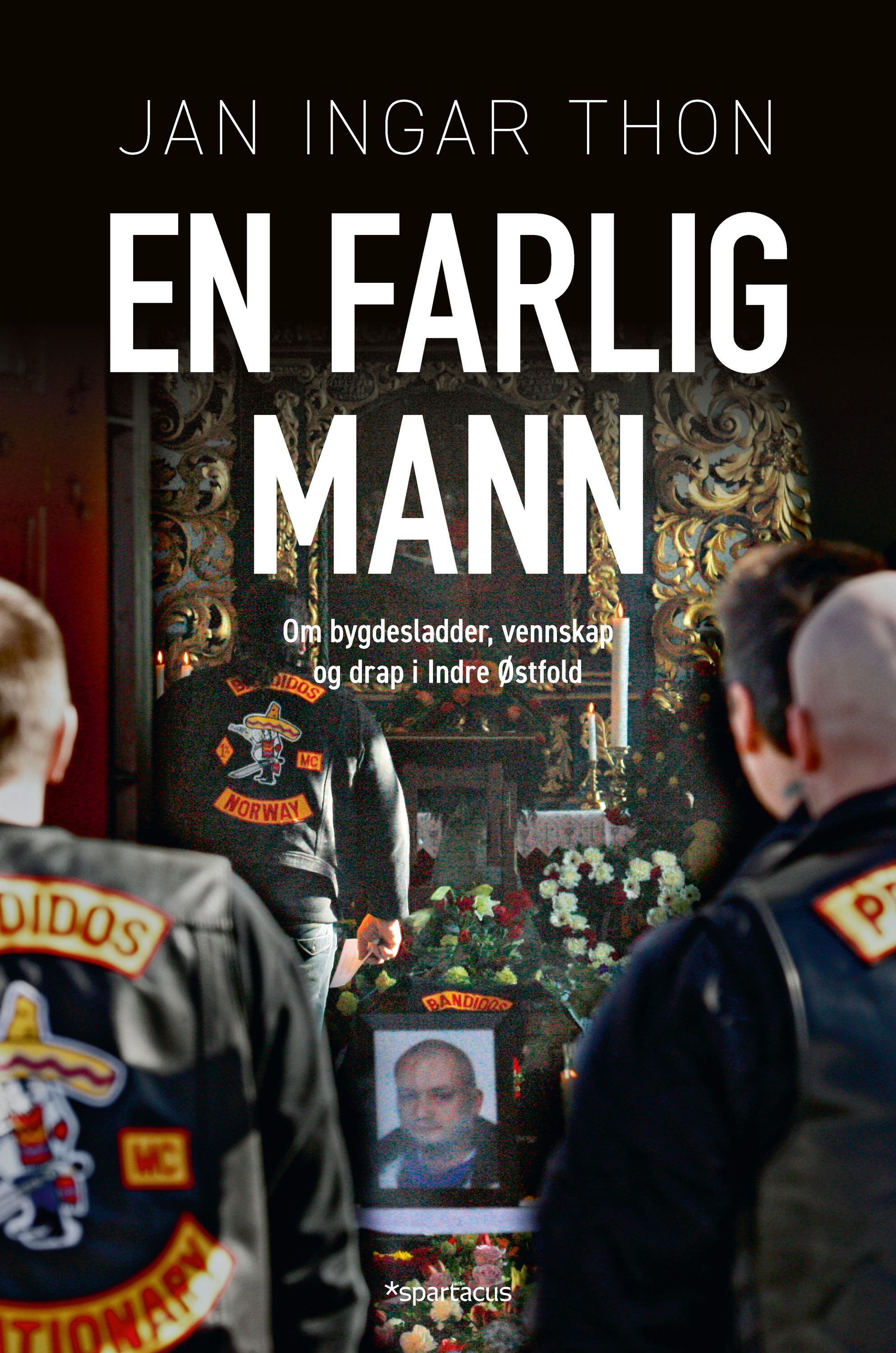 En farlig mann : om bygdesladder, vennskap og drap i Indre Østfold