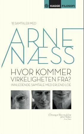 Hvor kommer virkeligheten fra? : samtaler med Arne Næss