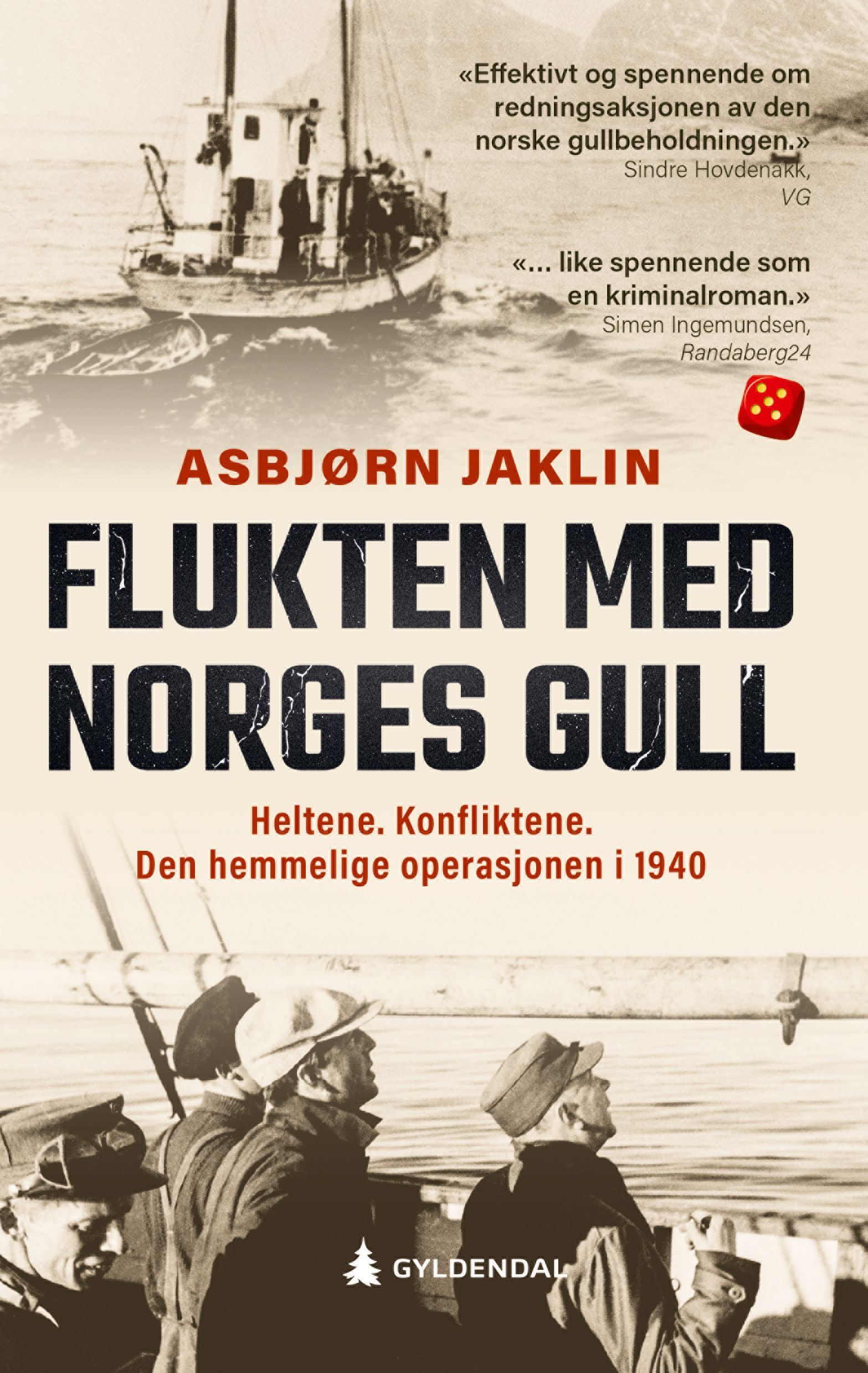 Flukten med Norges gull : heltene. Konfliktene. Den hemmelige operasjonen i 1940